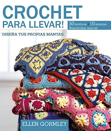 CROCHET PARA LLEVAR -50 MOTIVOS 10 MANTAS UNICAS-