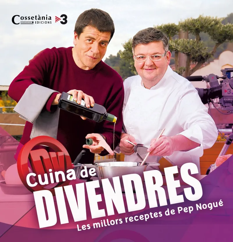 CUINA DE DIVENDRES -LES MILLORS RECEPTES DE PEP NOGUE-