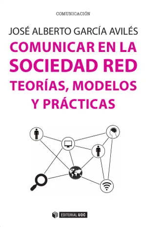 COMUNICAR EN LA SOCIEDAD RED -TEORIAS MODELOS Y PRACTICAS-