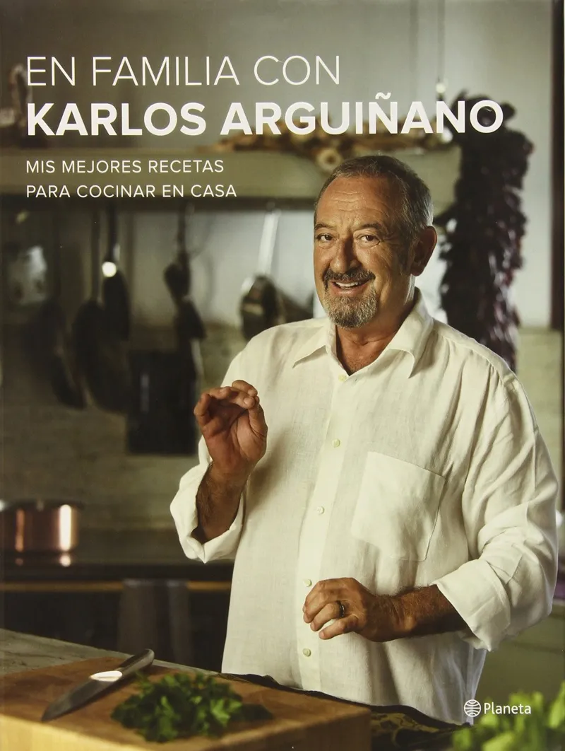EN FAMILIA CON KARLOS ARGUIÑANO MIS MEJORES RECETAS PARA COCINAR EN CASA