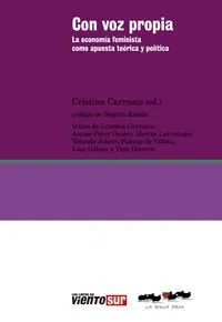 CON VOZ PROPIA -LA ECONOMIA FEMINISTA COMO APUESTA TEORICA Y POLITICA-