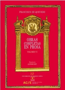 OBRAS COMPLETAS EN PROSA VOL VI -FRANCISCO DE QUEVEDO-