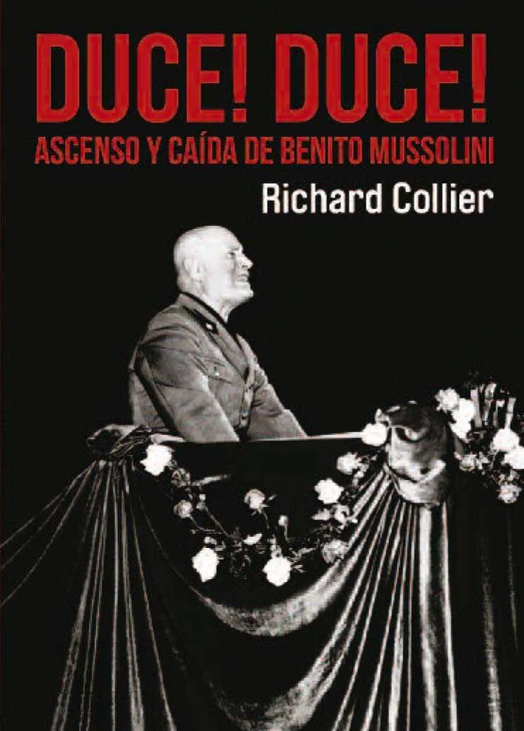 DUCE DUCE ASCENSO Y CAIDA DE BENITO MUSSOLINI
