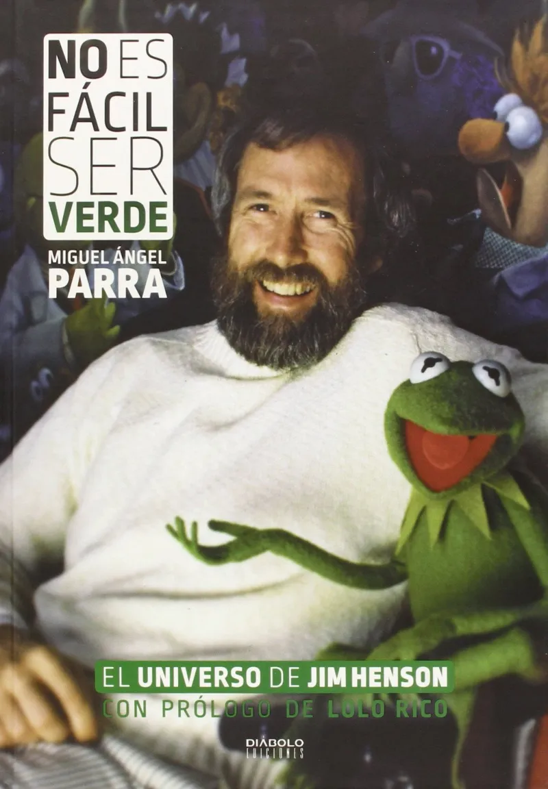 NO ES FACIL SER VERDE.EL UNIVERSO DE JIM HENSON