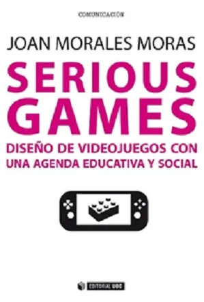 SERIOUS GAMES DISEÑO DE VIDEOJUEGOS CON UNA AGENDA EDUCATIVA