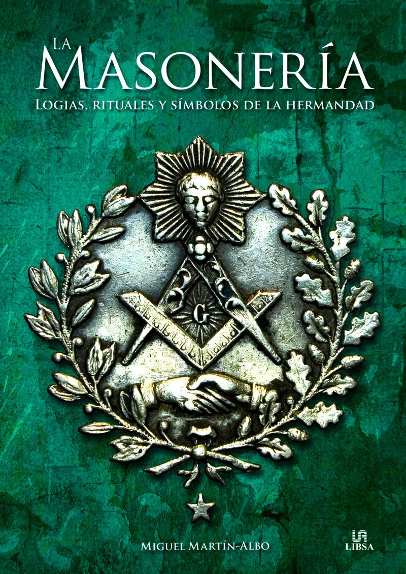 MASONERIA,LA -LOGIAS RITUALES Y SIMBOLOS DE LA HERMANDAD-