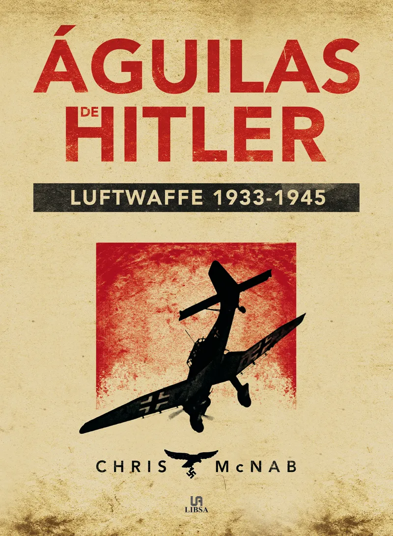 AGUILAS DE HITLER LUFTWAFFE 1933-1945