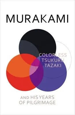 COLORLESS TSUKURU TAZAKI AND HIS YEARS OF PILGRIMAGE - TAPA DURA