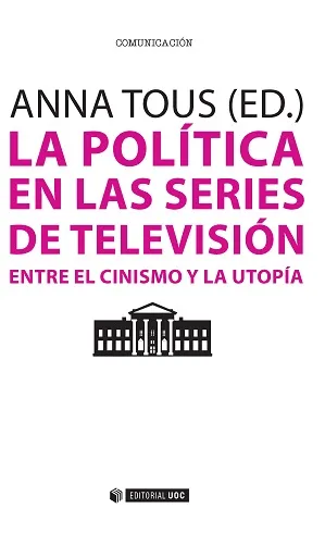 POLITICA EN LAS SERIES DE TELEVISION ENTRE EL CINISMO Y LA UTOPIA,LA