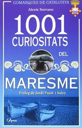 1001 CURIOSITATS DEL MARESME -PROLEG DE JORDI PUJOL I SOLEY-