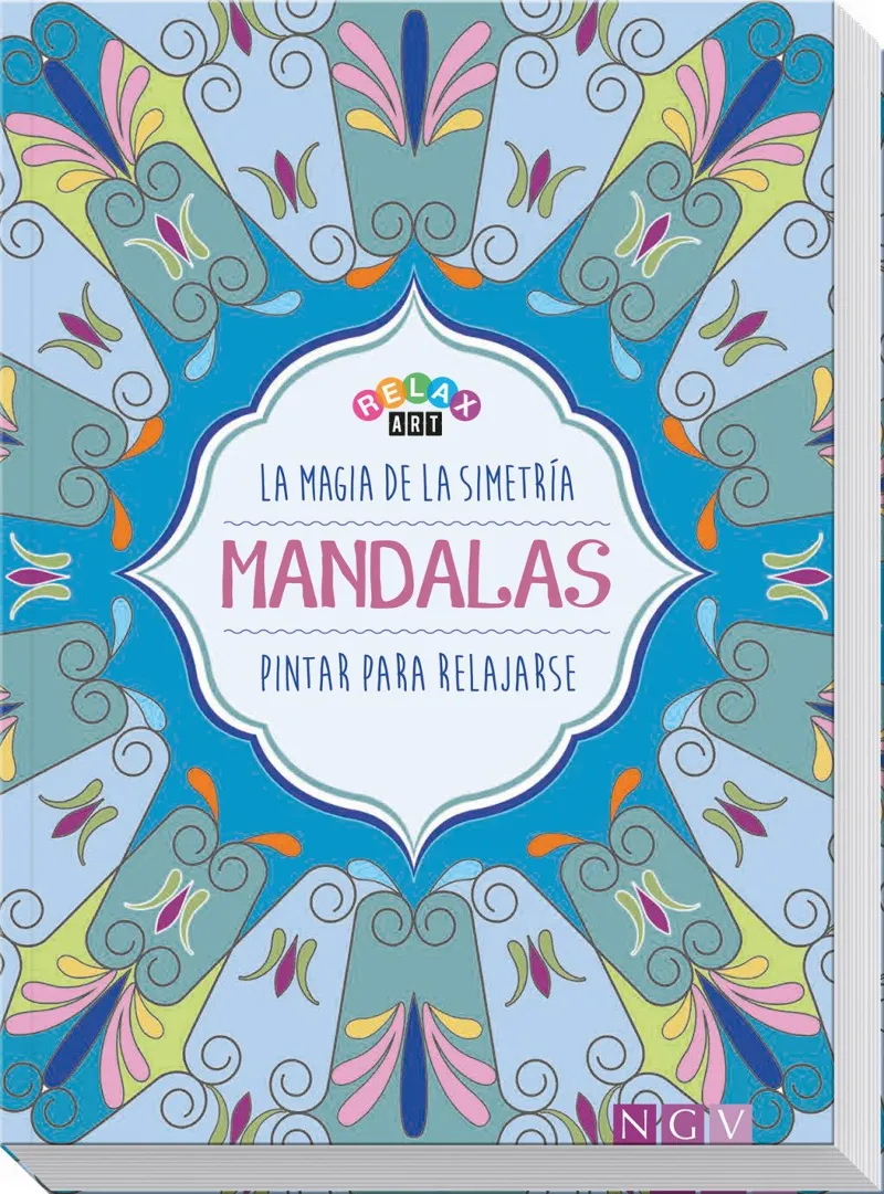 MANDALAS -LA MAGIA DE LA SIMETRIA PINTAR PARA RELAJARSE-