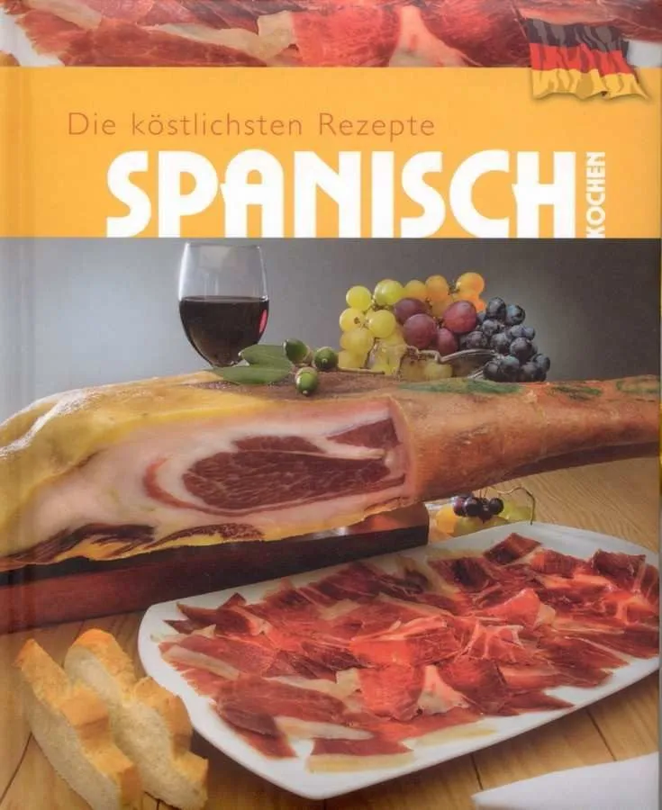 SPANISCH KOCHEN -DIE KOSTLICHSTEN REZEPTE-