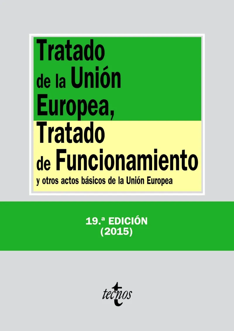 TRATADO DE LA UNION EUROPEA, TRATADO DE FUNCIONAMIENTO Y OTROS ACTOS BASICOS DE LA UNION EUROPEA
