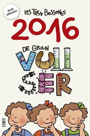 CALENDARI 2016 LES TRES BESSONES ... DE GRAN VULL SER
