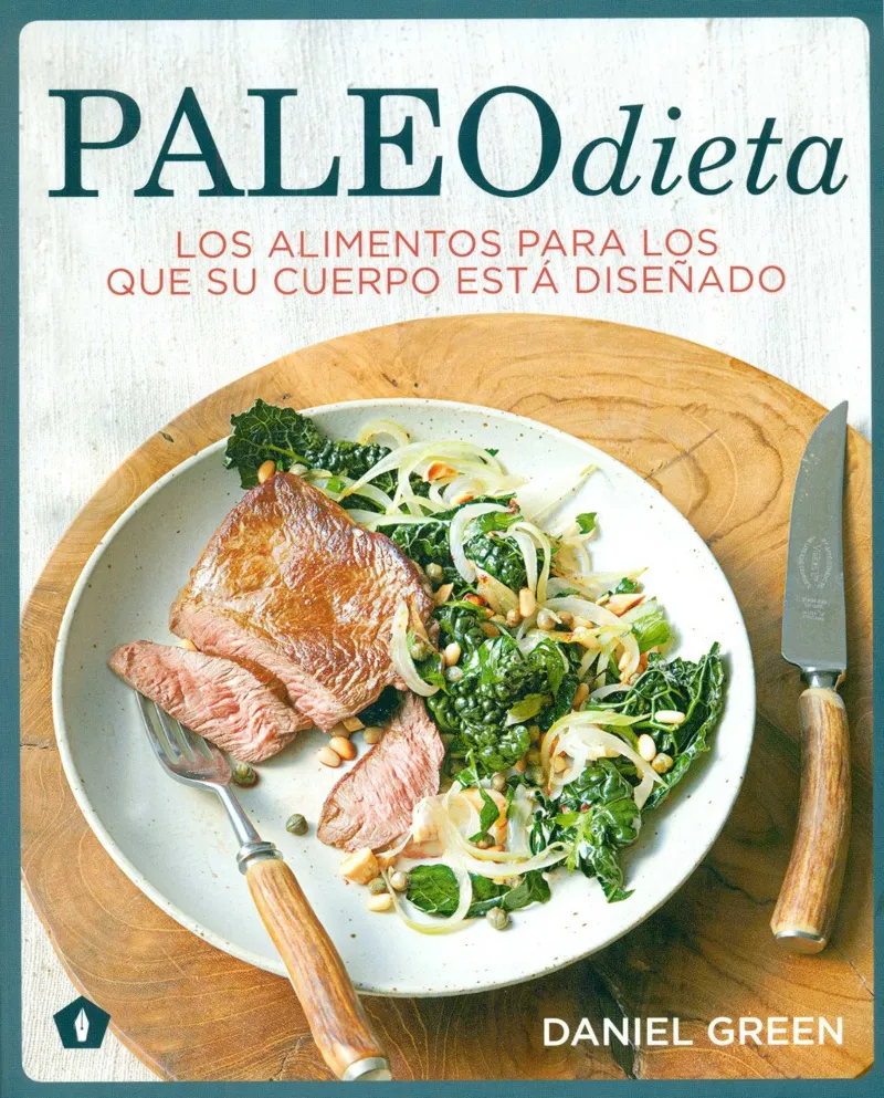 PALEODIETA -LOS ALIMENTOS PARA LOS QUE SU CUERPO ESTA DISEÑADO-