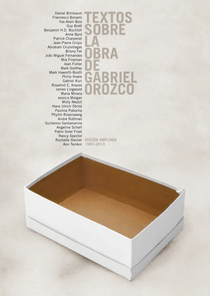 TEXTOS SOBRE LA OBRA DE GABRIEL OROZCO -EDICION AMPLIADA 1983-2013-