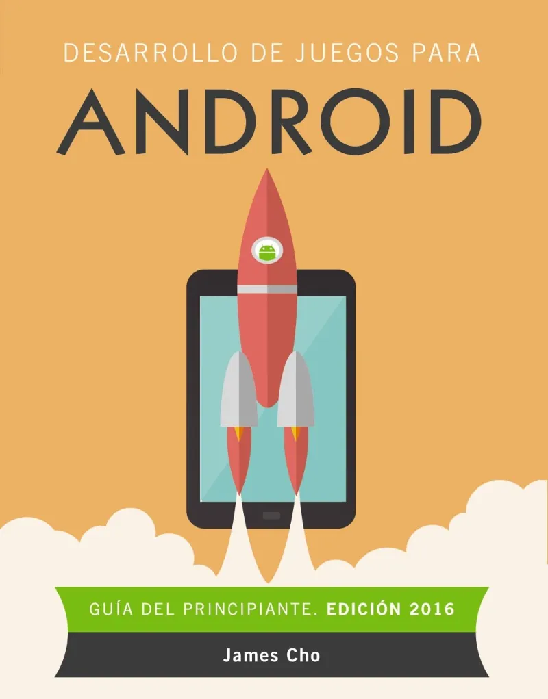 DESARROLLO DE JUEGOS PARA ANDROID -GUIA DEL PRINCIPIANTE EDICION 2016-