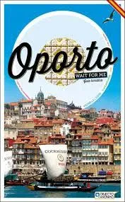 OPORTO WAIT FOR ME -GUIA TURISTICA-