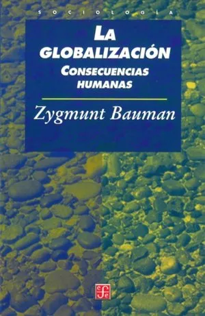 GLOBALIZACION,LA -CONSECUENCIAS HUMANAS-
