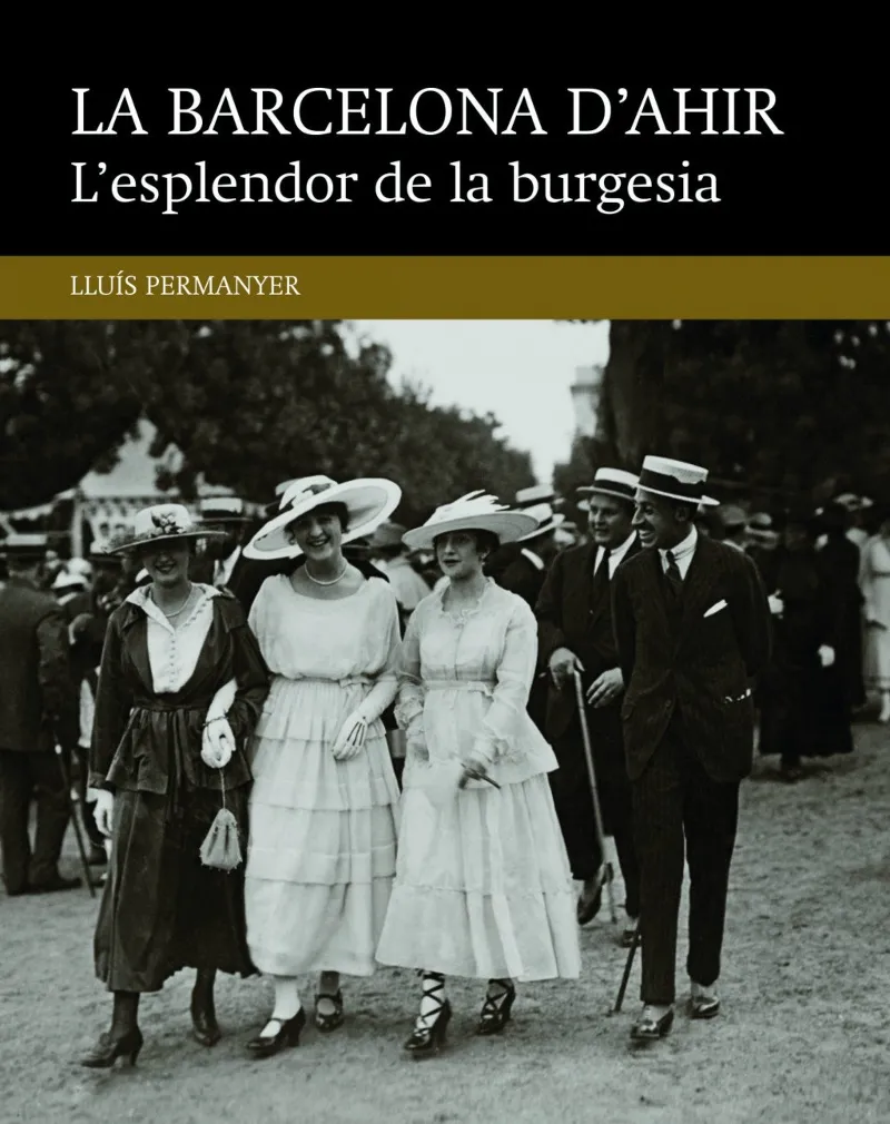 BARCELONA D'AHIR L'ESPLENDOR DE LA BURGESIA,LA
