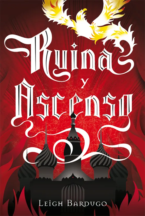 RUINA Y ASCENSO -CONCLUSION DE LA TRIOLOGIA GRISHA-