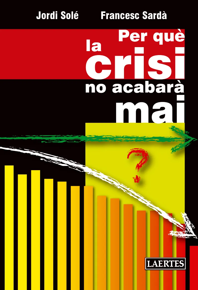 PER QUE LA CRISI NO ACABARA MAI