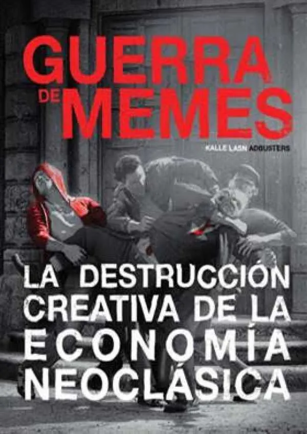 GUERRA DE MEMES LA DESTRUCCION CREATIVA DE LA ECONOMIA NEOCLASICA