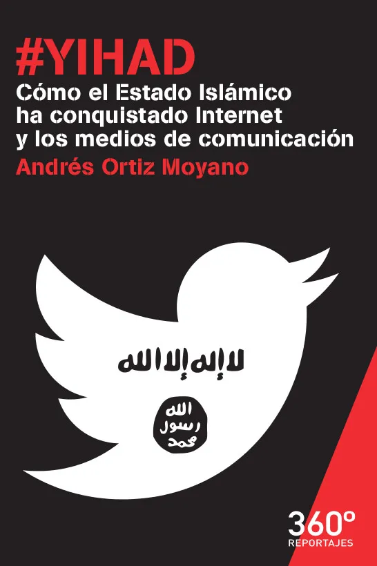 YIHAD -COMO EL ESTADO ISLAMICO HA CONQUISTADO INTERNET Y LOS MEDIOS DE