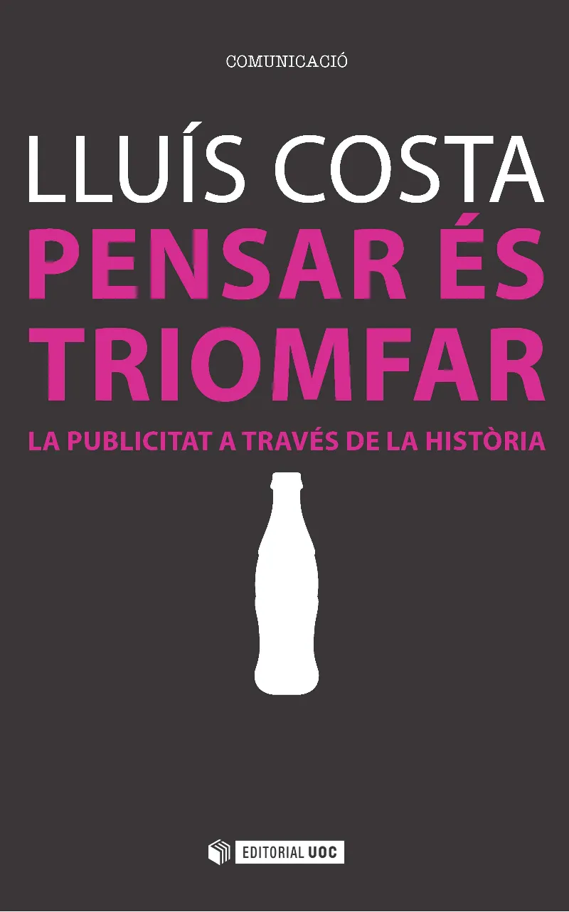 PENSAR ES TRIOMFAR -LA PUBLICITAT A TRAVES DE LA HISTORIA-