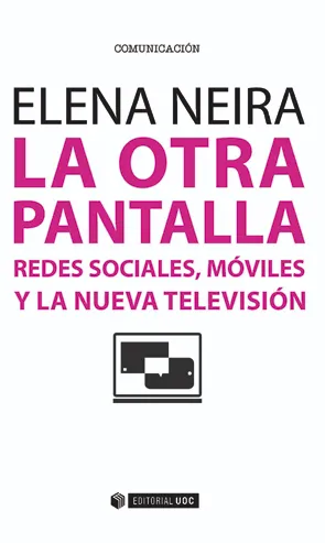 OTRA PANTALLA,LA -REDES SOCIALES MOVILES Y LA NUEVA TELEVISION-