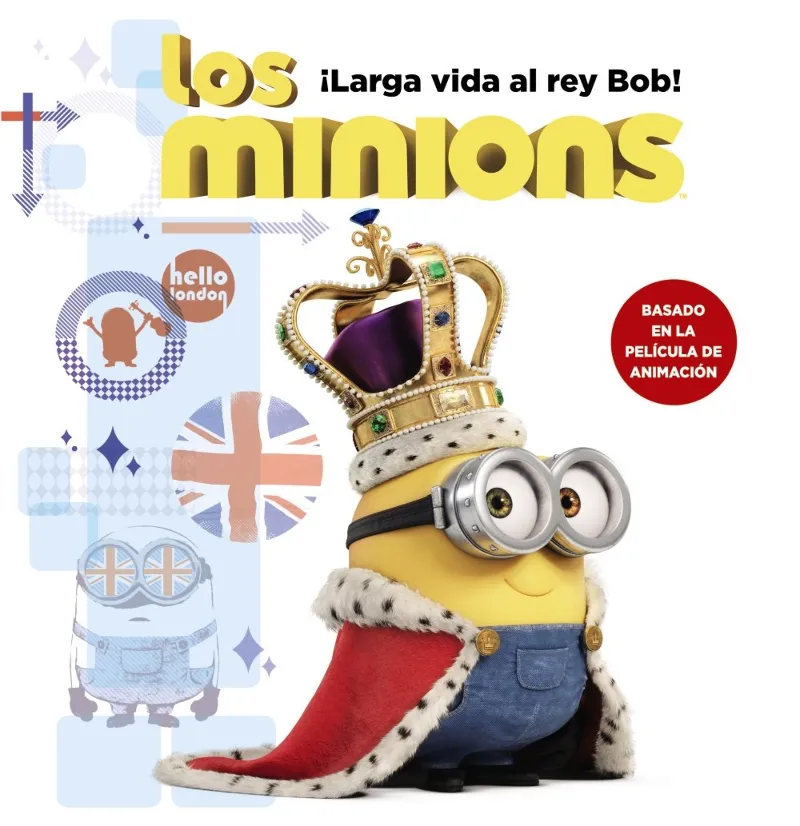 MINIONS,LOS -LARGA VIDA AL REY BOB-