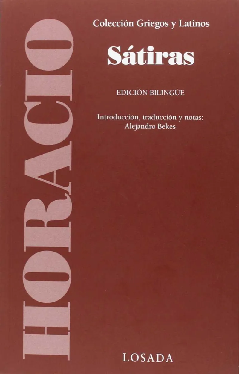SATIRAS -EDICION BILINGUE- INTRODUCCION TRADUCCION Y NOTAS ALEJANDRO BEKES