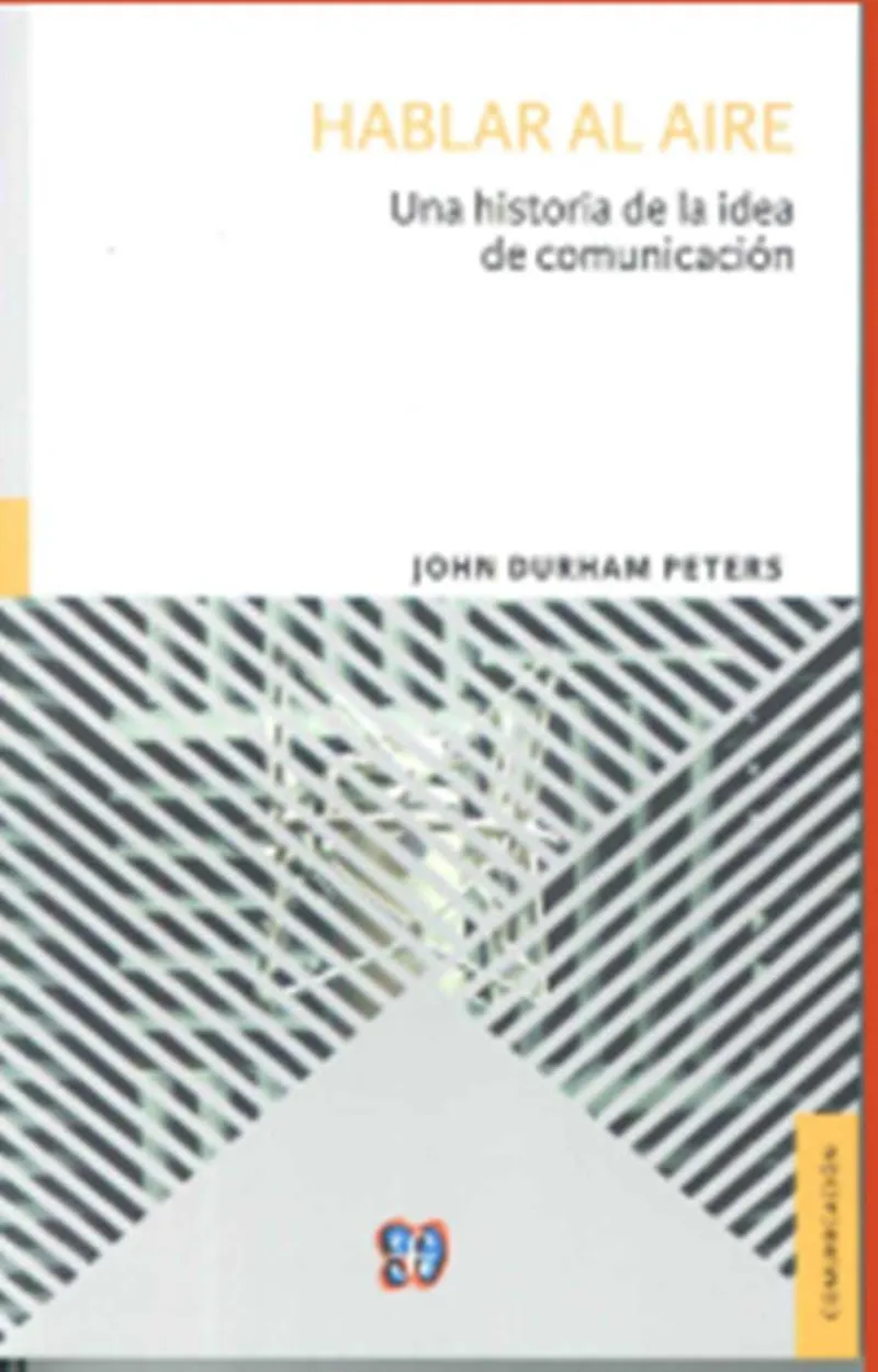 HABLAR AL AIRE -UNA HISTORIA DE LA IDEA DE COMUNICACION-