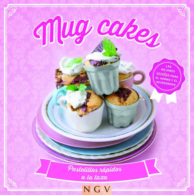 MUG CAKES - PASTELILLOS RAPIDOS A LA TAZA-