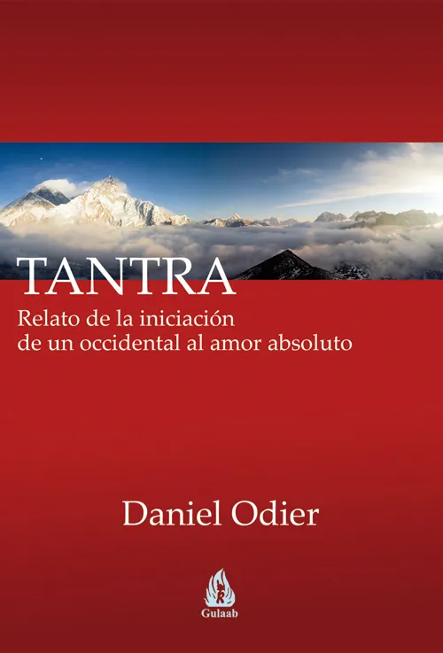 TANTRA -RELATO DE LA INICIACION DE UN OCCIDENTAL AL AMOR ABSOLUTO-