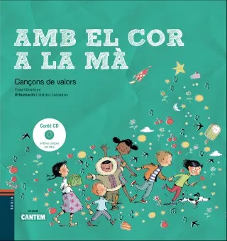 AMB EL COR A LA MA -CANÇONS DE VALORS-