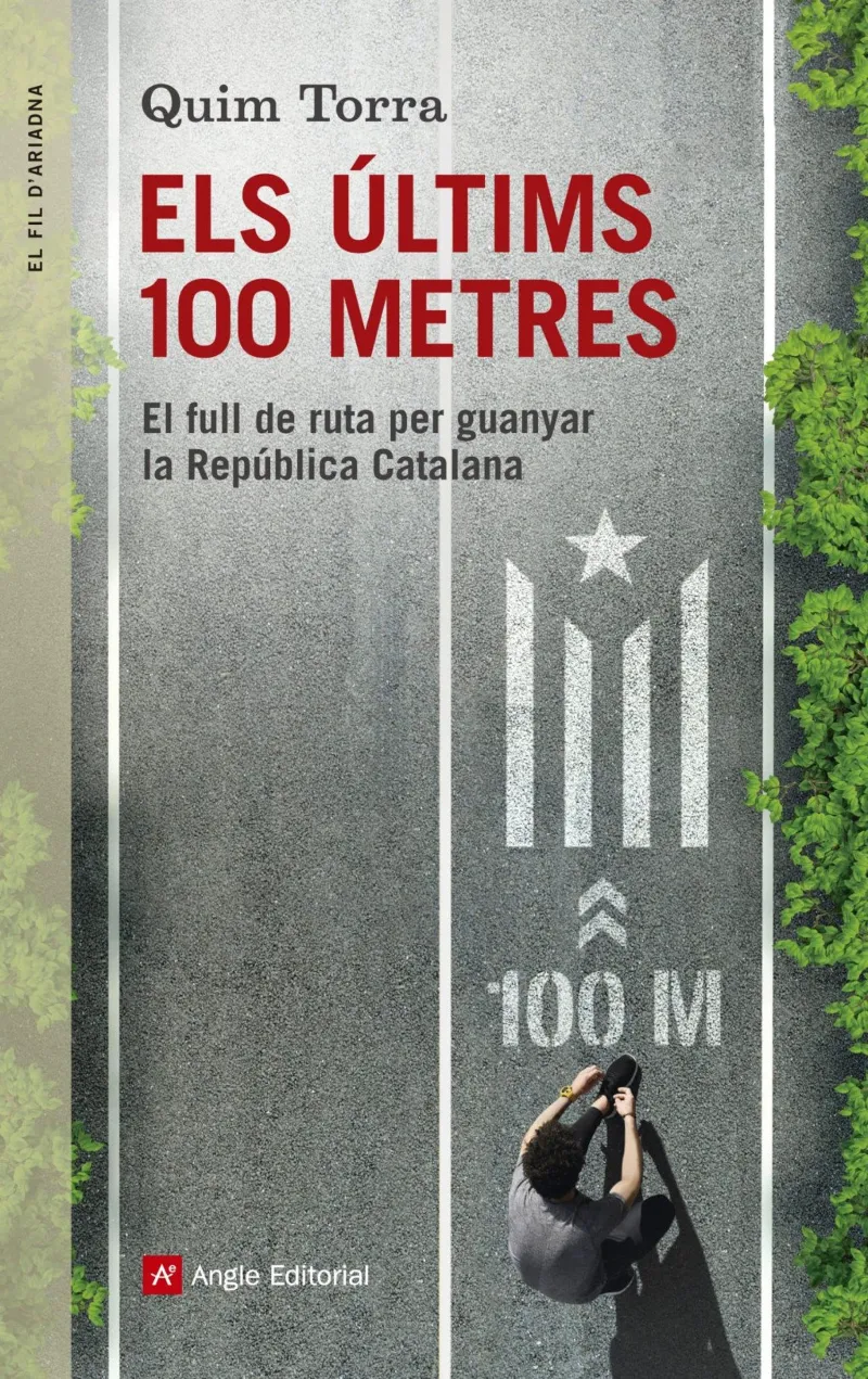 ULTIMS 100 METRES,ELS -EL FULL DE RUTA PER GUANYAR LA REPUBLICA CATALANA-