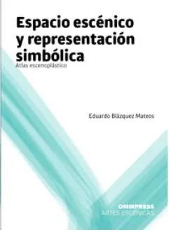 ESPACIO ESCENICO Y REPRESENTACION SIMBOLICA -ATLAS ESCENOPLASTICO-