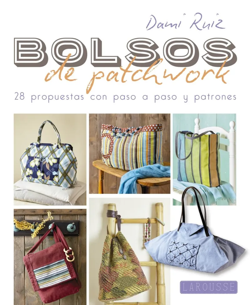 BOLSO DE PATCHWORK -28 PROPUESTAS CON PASO A PASO Y PATRONES-
