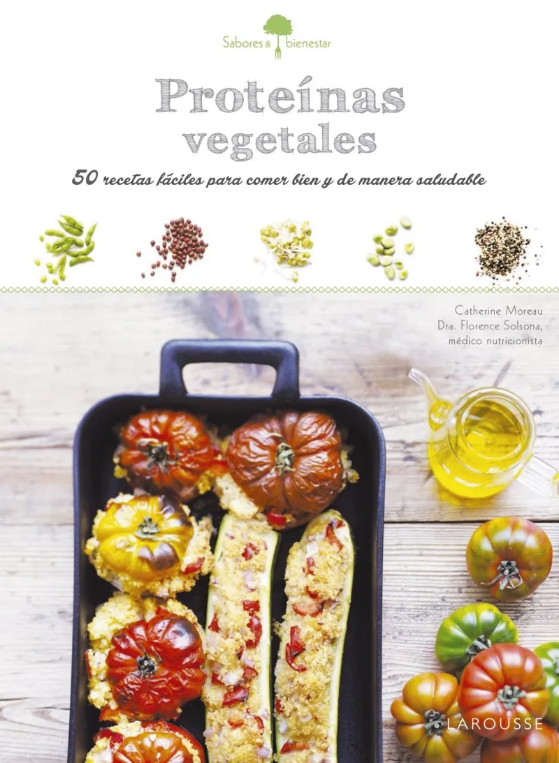 PROTEINAS VEGETALES -50 RECETAS FACILES PARA COMER BIEN Y DE MANERA SALUDABLE