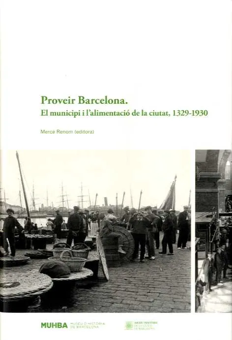 PROVEIR BARCELONA -EL MUNICIPI I L'ALIMENTACIO DE LA CIUTAT 1329-1930-