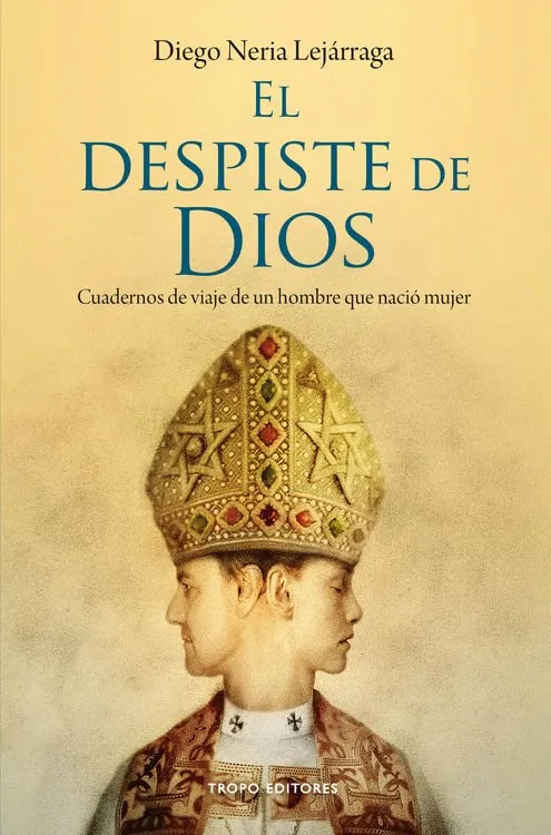 DESPISTE DE DIOS,EL -CUADERNOS DE VIAJE DE UN HOMBRE QUE NACIO MUJER-
