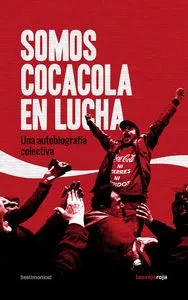 SOMOS COCACOLA EN LUCHA -UNA AUTOBIOGRAFIA COLECTIVA-