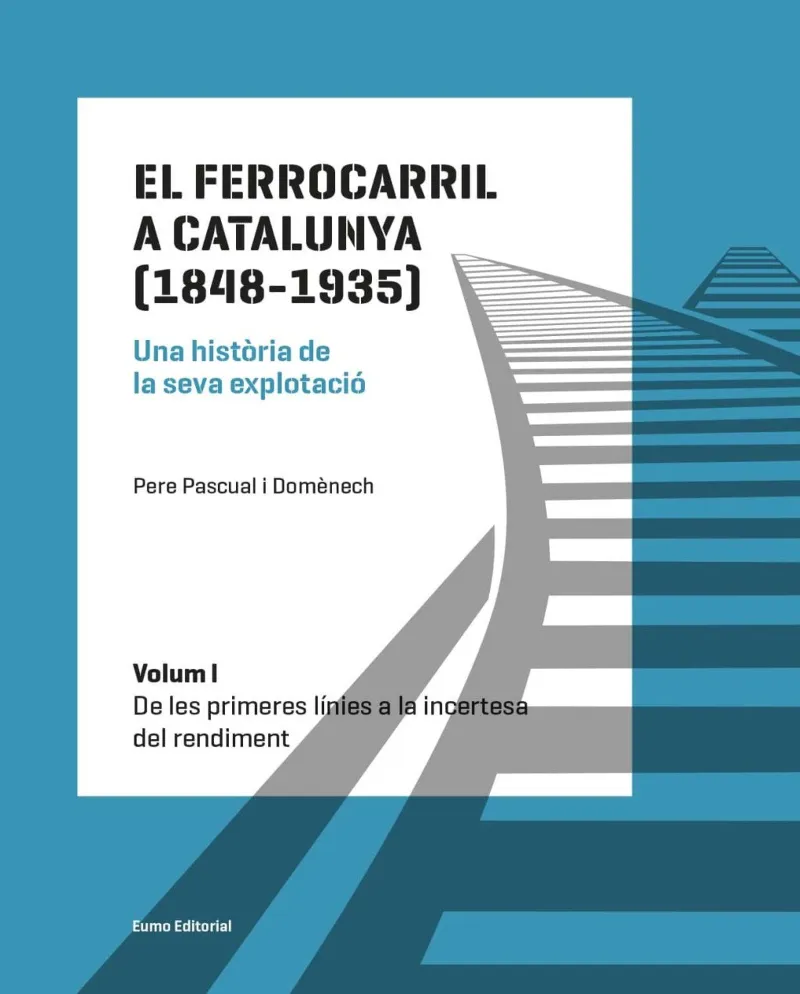 FERROCARRIL A CATALUNYA (1848-1935) 01,EL -UNA HISTORIA DE LA SEVA EXPLOTACIO-