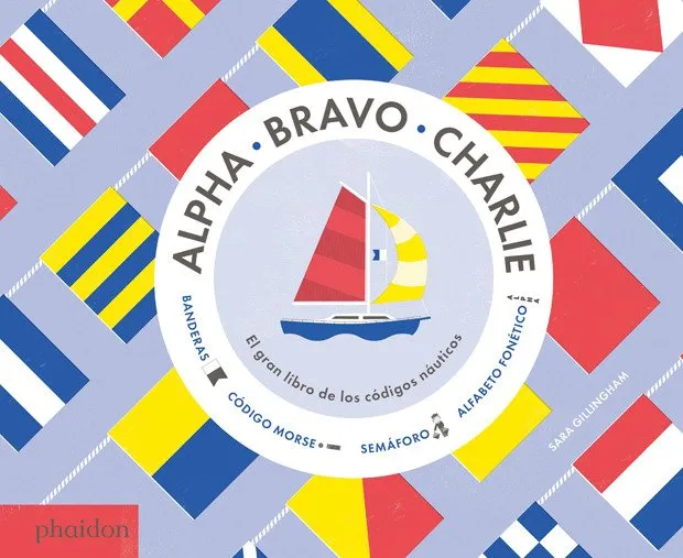 ALPHA -BRAVO- CHARLIE EL GRAN LIBRO DE LOS CODIGOS NAUTICOS
