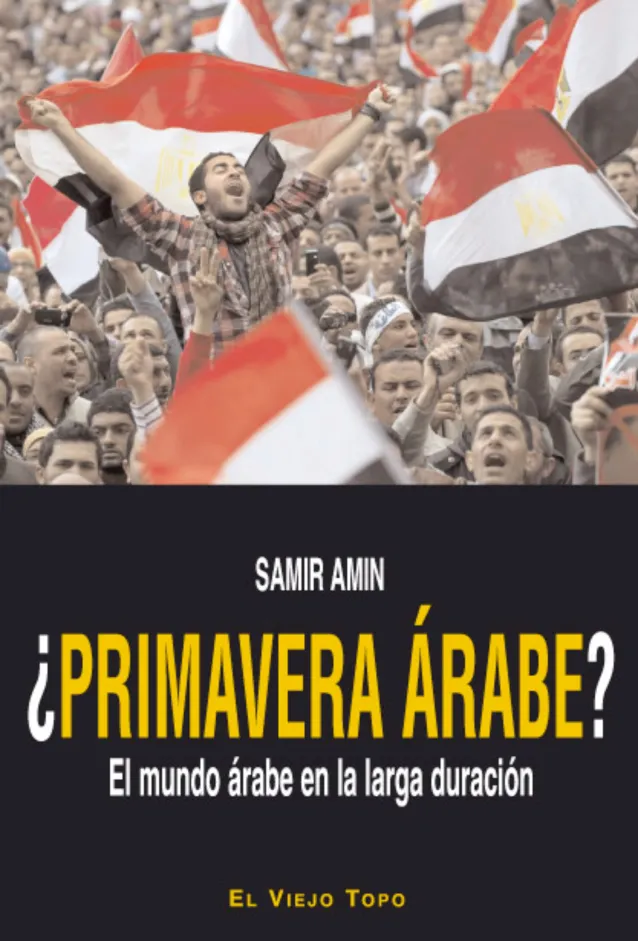 PRIMAVERA ARABE? EL MUNDO ARABE EN LA LARGA DURACION,¨