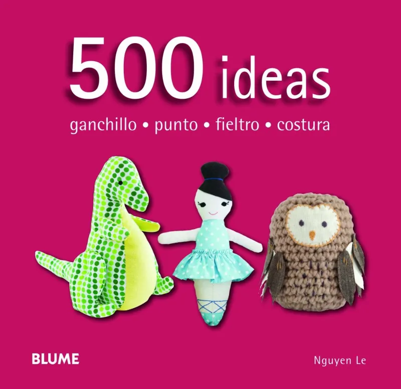 500 IDEAS GANCHILLO - PUNTO- FIELTRO- COSTURA