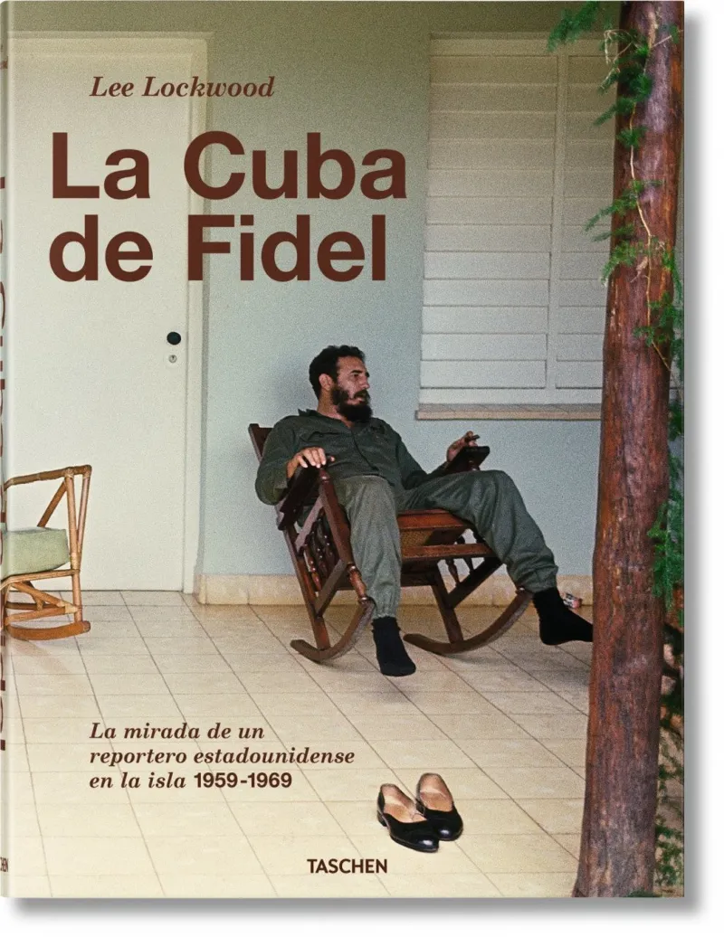 CUBA DE FIDEL,LA-LA MIRADA DE UN REPORTERO ESTADOUNIDENSE EN LA ISLA 1959-1969
