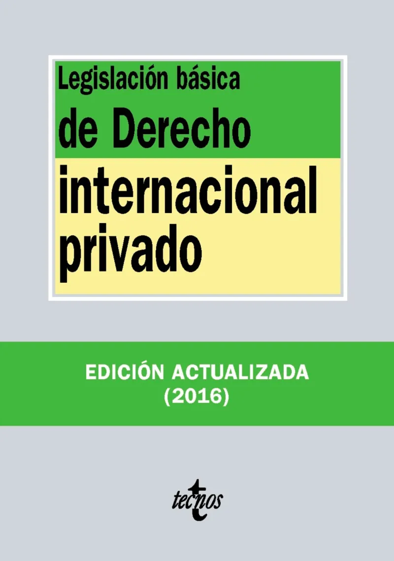 LEGISLACION BASICA DE DERECHO INTERNACIONAL PRIVADO -EDICION ACTUALIZADA 2016-