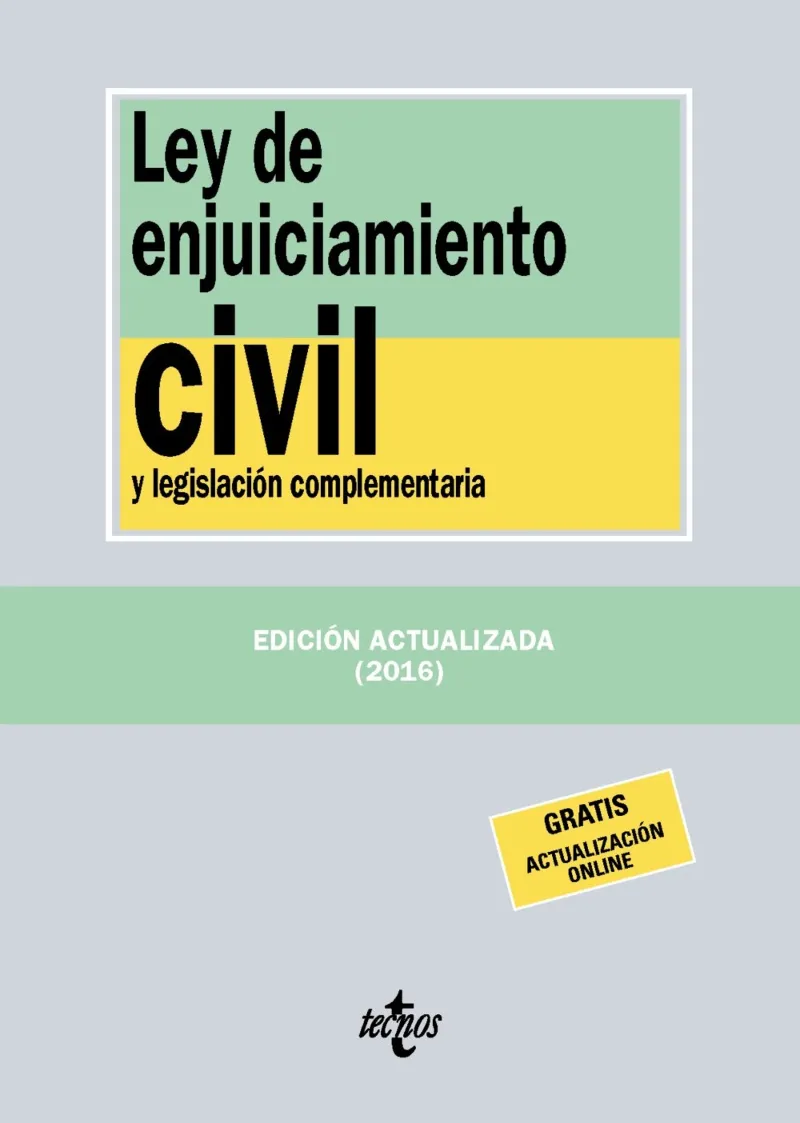 LEY DE ENJUICIAMIENTO CIVIL Y LEGISLACION COMPLEMENTARIA -EDICION ACTUALIZADA 2016-
